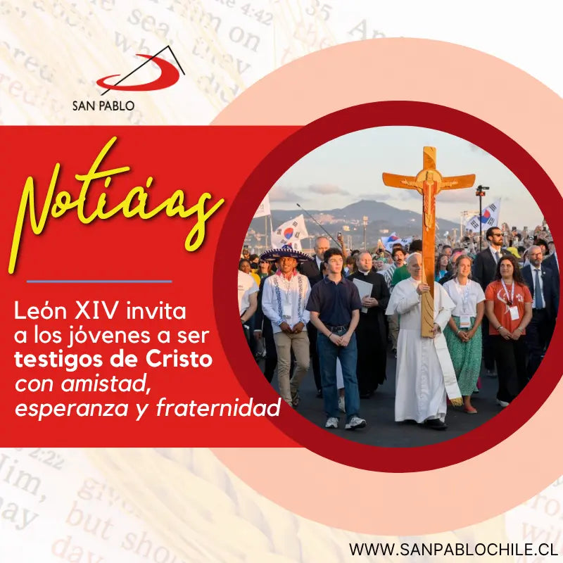 El Papa León XIV invita a los jóvenes a ser testigos de Cristo con amistad, esperanza y fraternidad