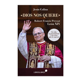 Dios Nos Quiere - Robert Francis Prevost - León XIV - Su vida, su pensamiento y los retos que le esperan