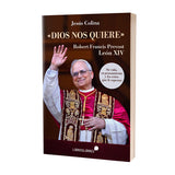 Dios Nos Quiere - Robert Francis Prevost - León XIV - Su vida, su pensamiento y los retos que le esperan