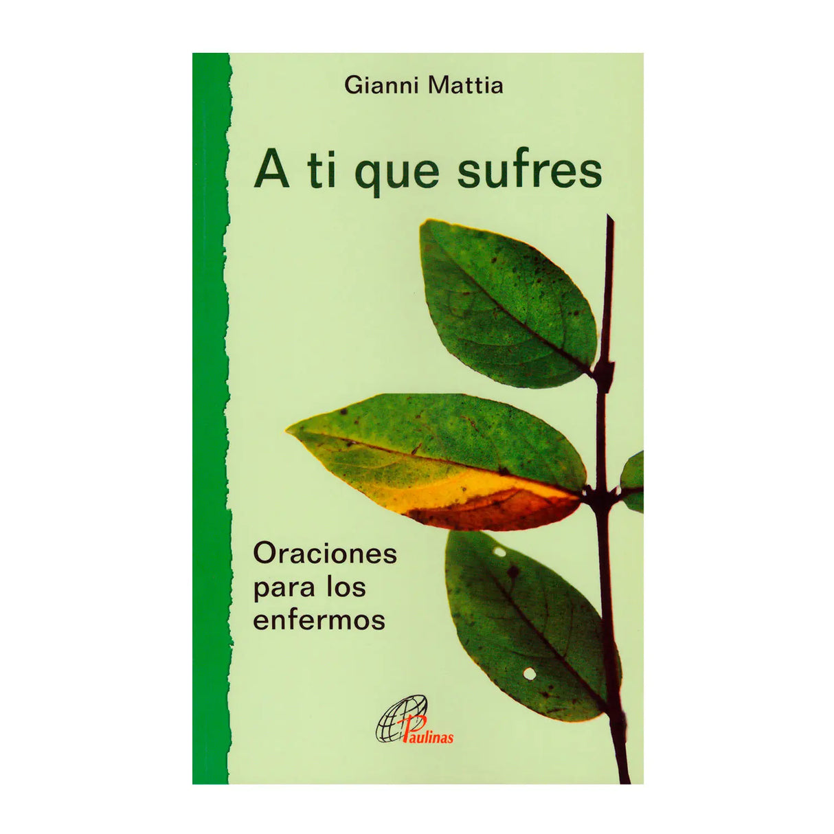 A ti que sufres. Oraciones para los enfermos