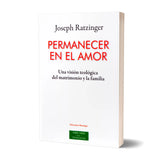 Permanecer en el amor. Una visión teológica del matrimonio y la familia