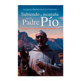 Subiendo la Montaña con el Padre Pío