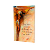 Las siete palabras de Jesús y los siete dolores de Maria