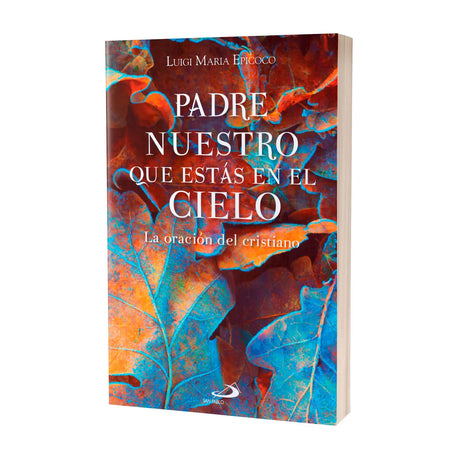 Padre Nuestro que estas en los cielos - La oración del Cristiano