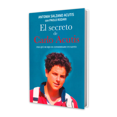 El secreto de Carlos Acutis - Por qué mi hijo es considerado un Santo. (Edición Lujo)