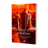 La Misa en otras Palabras - Una vuelta a Los Fundamentos de la Liturgia