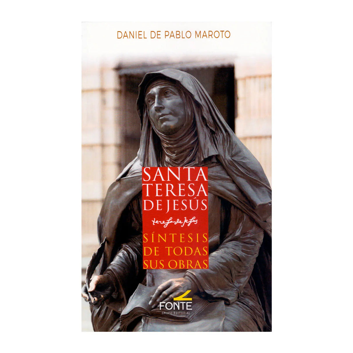 Santa Teresa de Jesus - Síntesis de todas sus obras