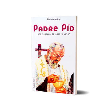 Padre Pio, a lesson in love and courage