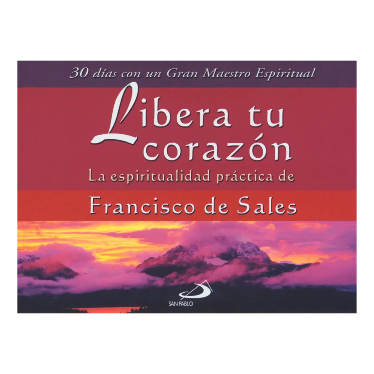Francisco de Sales - Libera tu Corazón