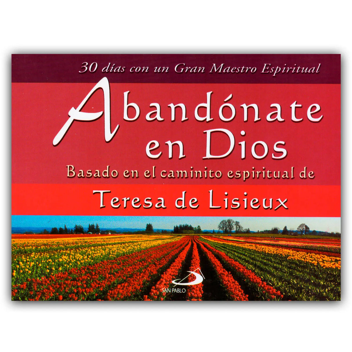 Teresa de Lisieux - Abandónate en Dios