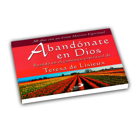 Teresa de Lisieux - Abandónate en Dios