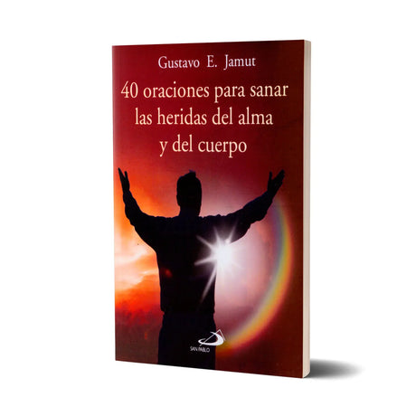 40 prayers to heal the wounds of the soul and body