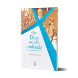 Que Dios me pille confesado – Historia y sucedidos, personas y personajes
