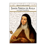 Santa Teresa de Avila, una mujer combatiente