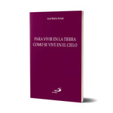 To Live on Earth as One Lives in Heaven (Launch Price)