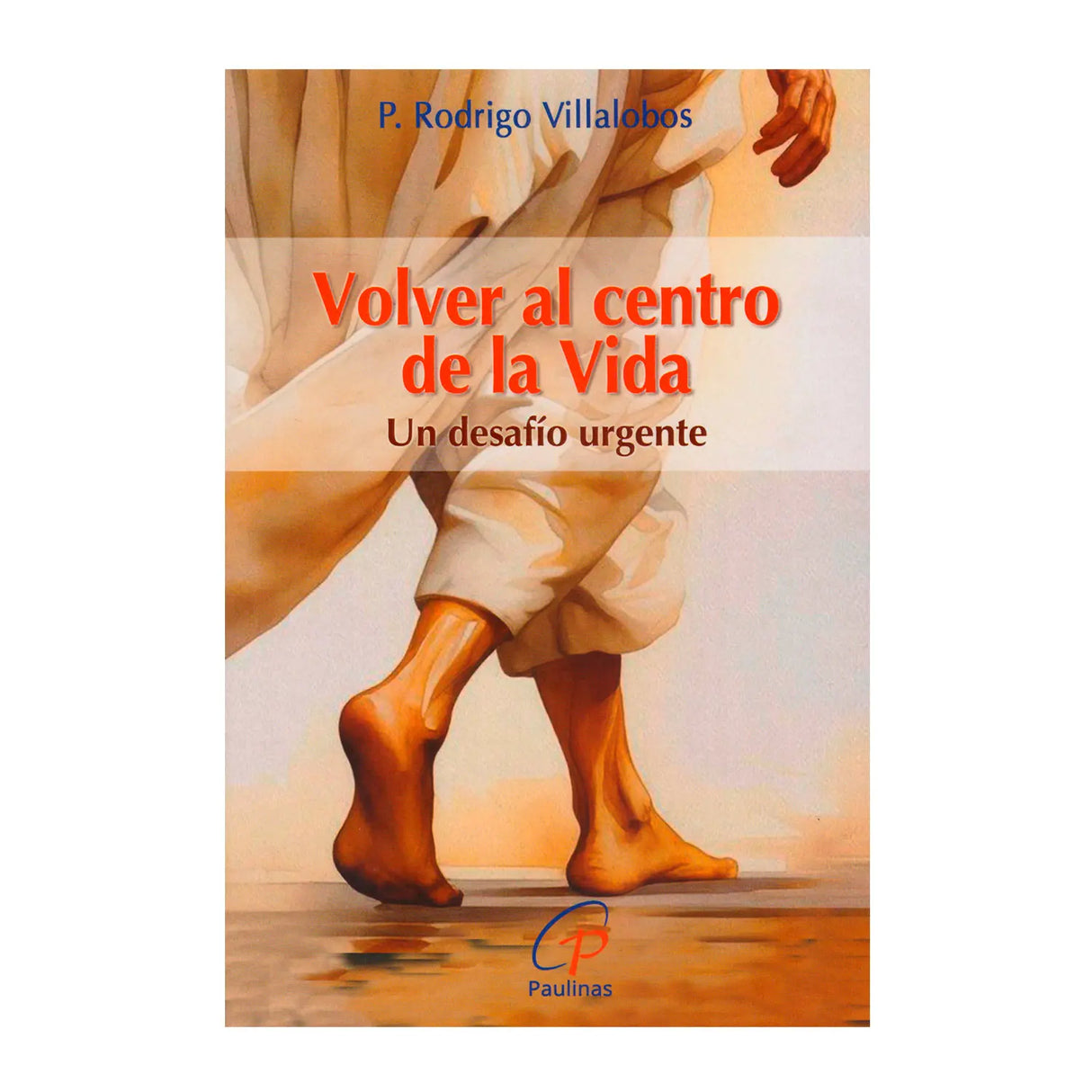 Volver al centro de la Vida - Un desafío urgente