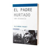 El Padre Hurtado - Una Biografía