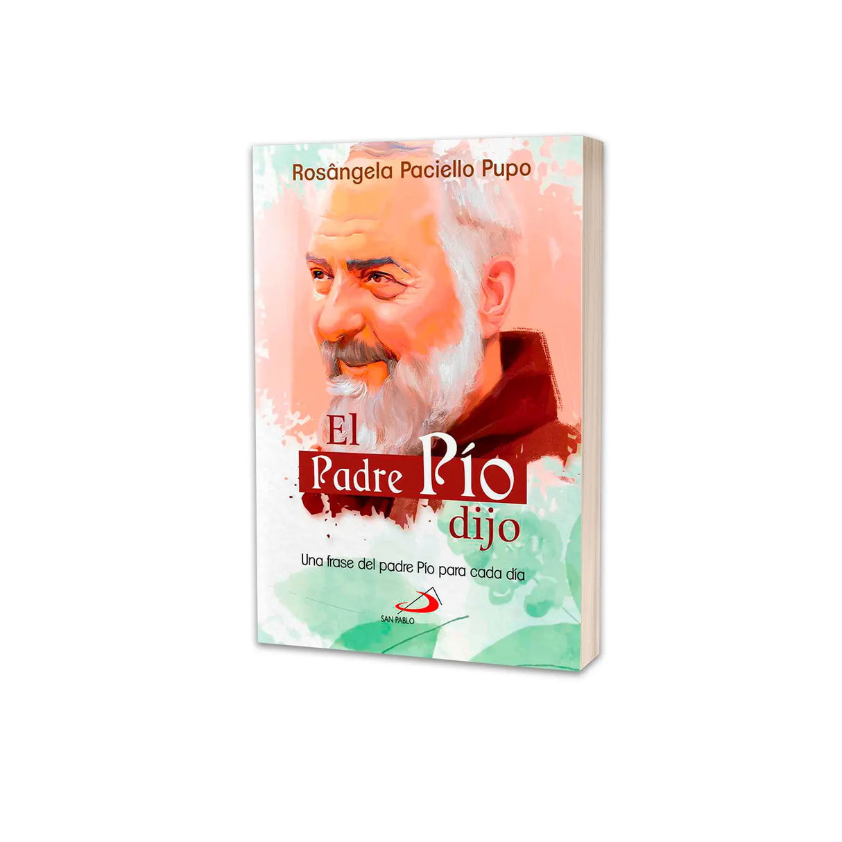 El Padre Pío dio, Una Frase del Padre Pio para cada Dia