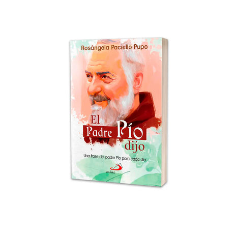 El Padre Pío dio, Una Frase del Padre Pio para cada Dia