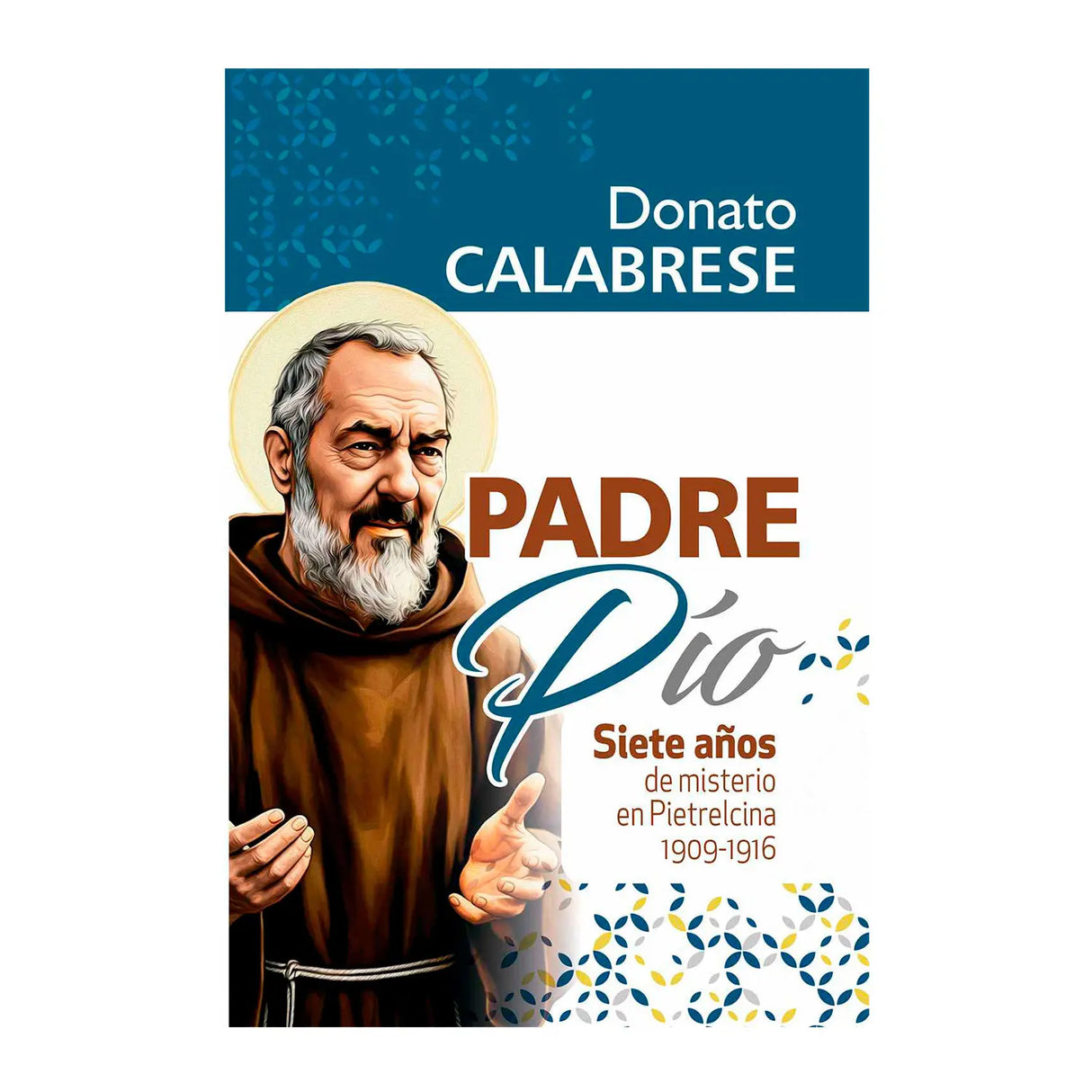 Padre Pío - Siete años de misterio en Pietrelcina