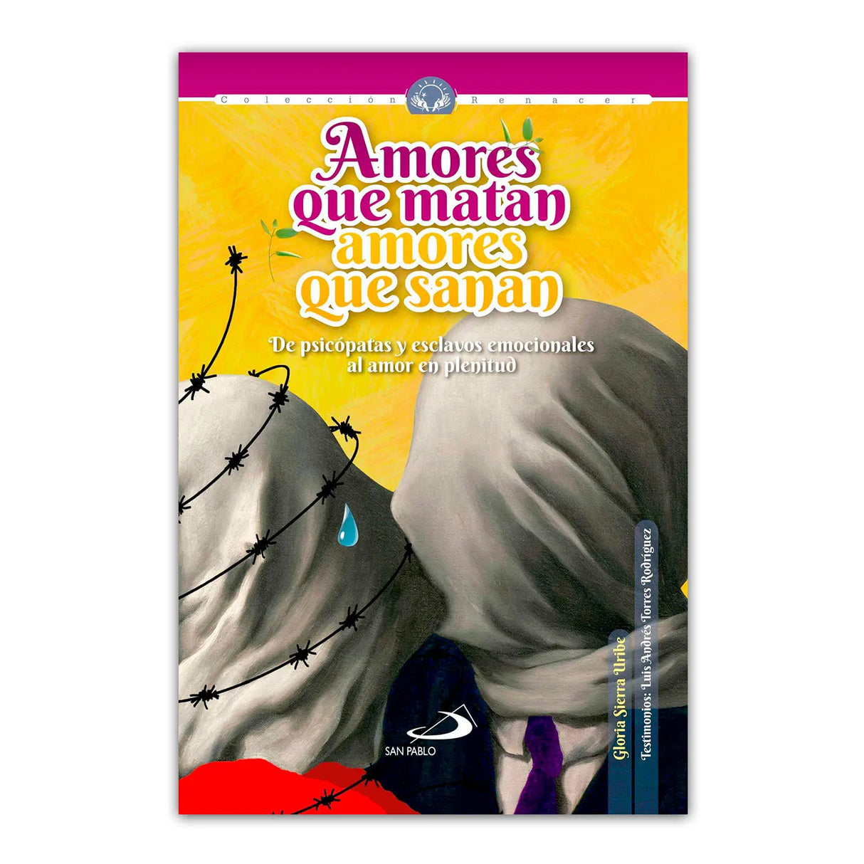 Amores que matan, amores que sanan, De psicópatas y esclavos emocionales al amor en plenitud
