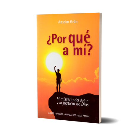 ¿ Por qué a mí? El misterio del dolor y la justicia de Dios