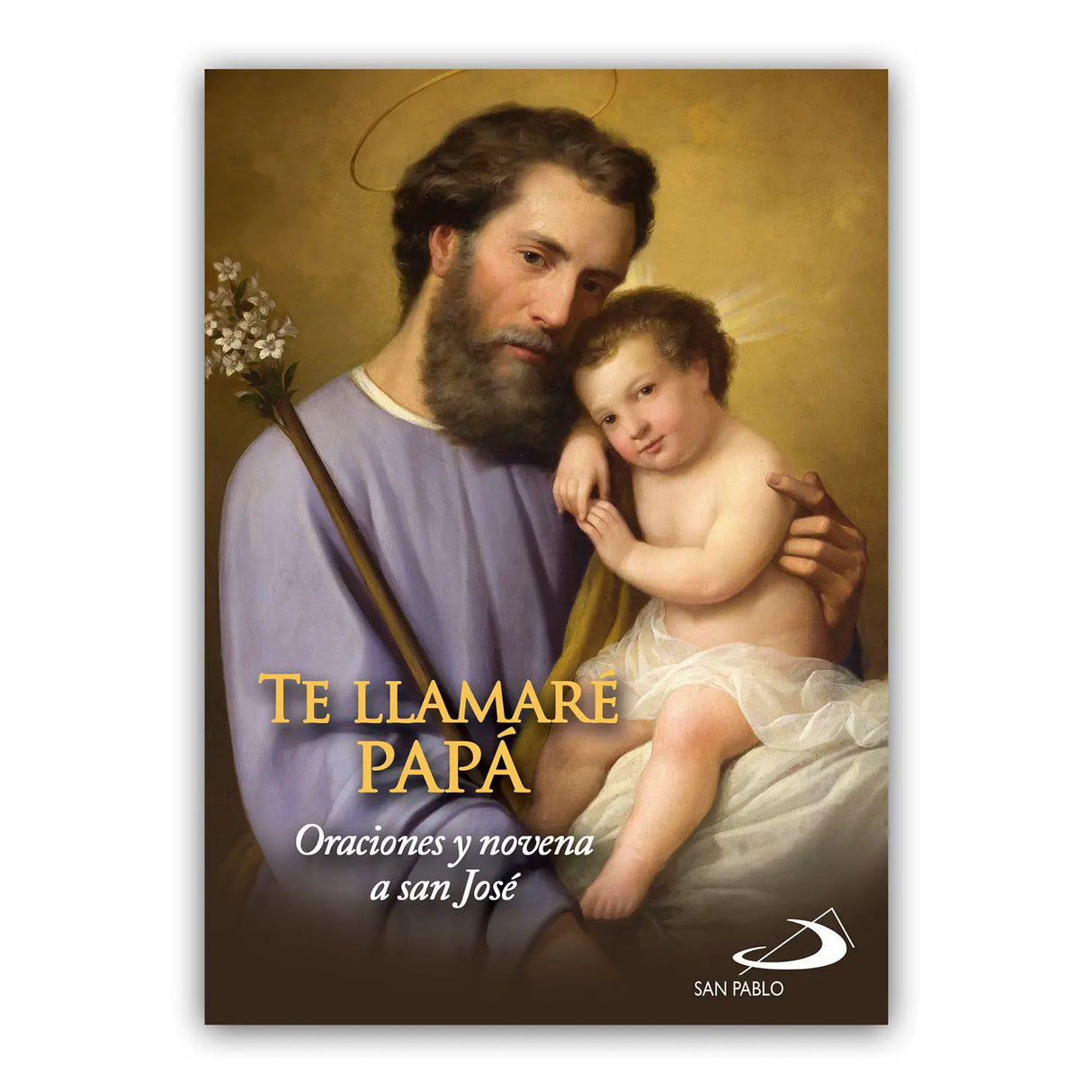 Te llamaré Papá: oración y novena a san José
