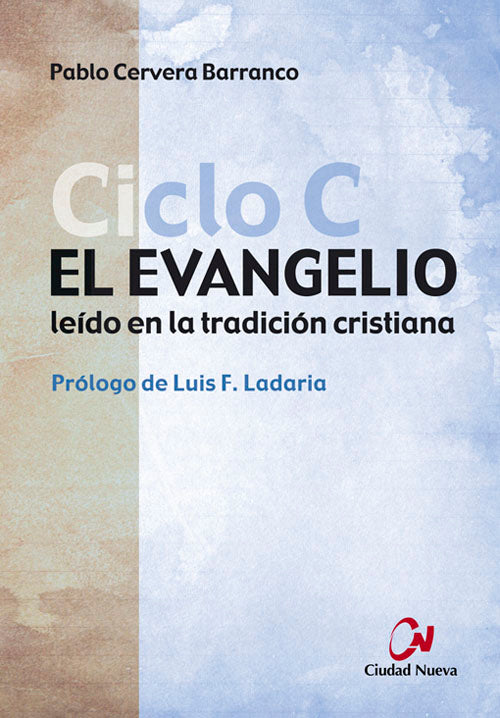 El Evangelio leído en la tradición cristiana. CICLO C